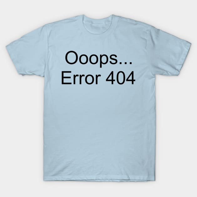 Ooops... Error 404 T-Shirt by PeppermintClover